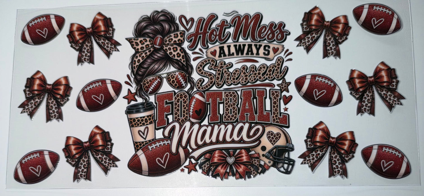 Hot Mess Always Stressed Football Mama - 16oz UV DTF Cup Wrap