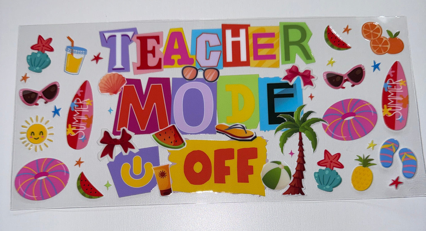 Teacher Mode Off - 16oz Uv DTF Cup Wrap