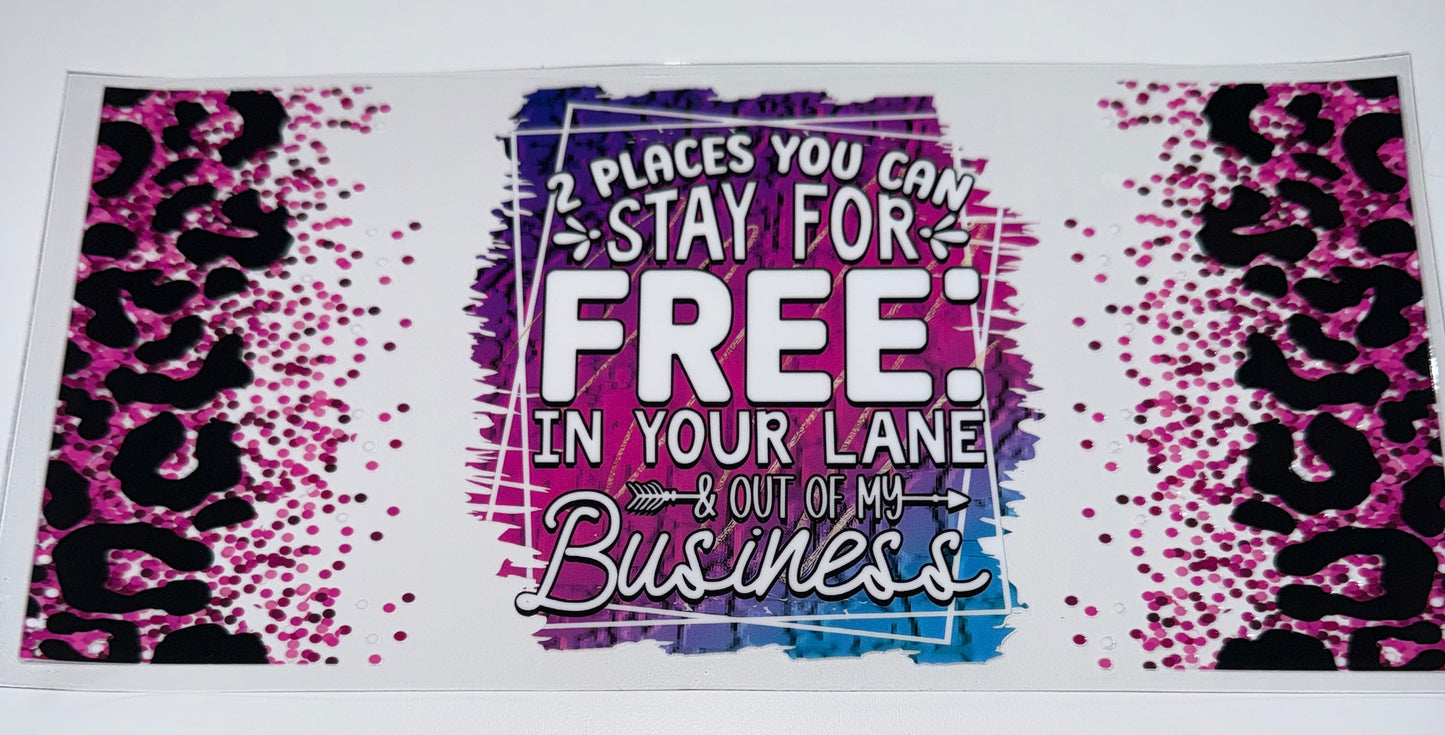 Stay in your Lane for FREE - 16oz Uv DTF Cup Wrap