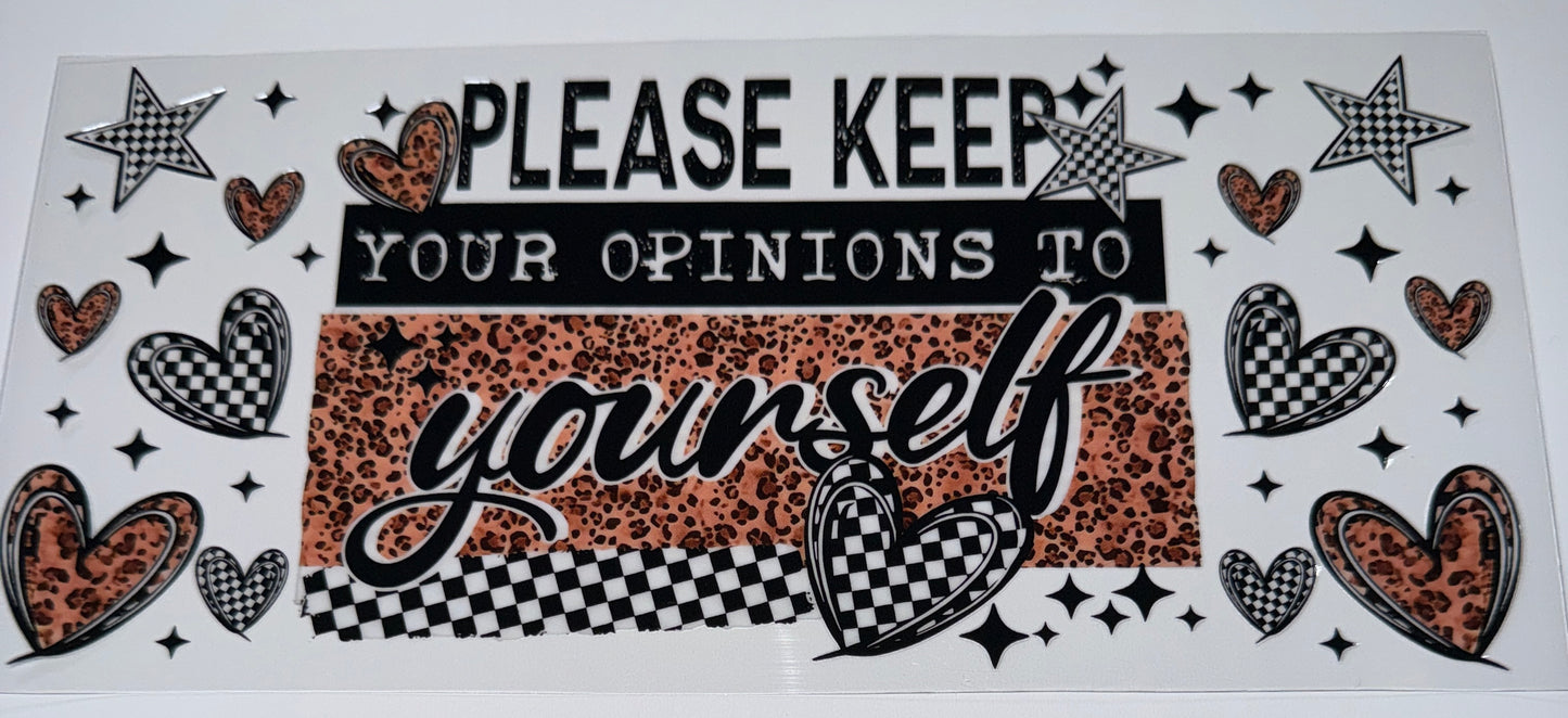Keep Opinions to Yourself - 16oz Uv DTF Cup Wrap