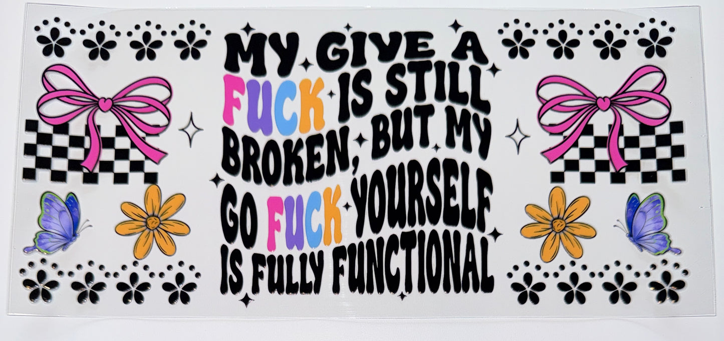 Give a Fuck is Broken - 16oz UV DTF Cup Wrap