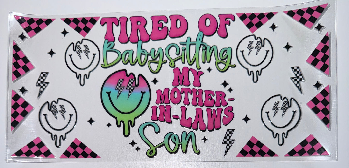 Tired of Babysitting - 16oz UV DTF Cup Wrap