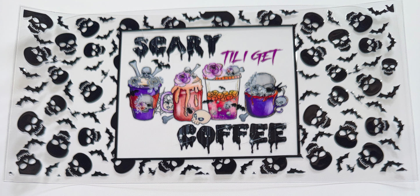 Scary til I get Coffee - 16oz UV DTF Cup Wraps