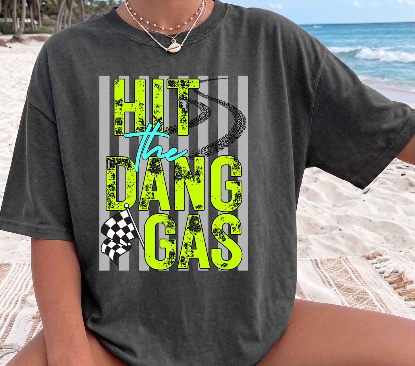 Hit the Dang Gas - DTF Transfer