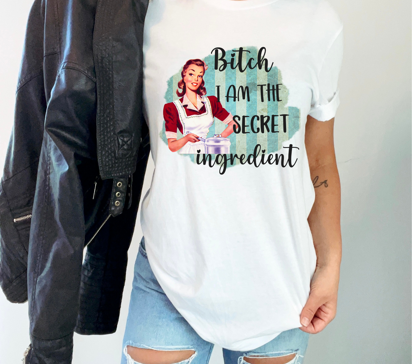 BITCH I AM THE SECRET INGREDIENT - DTF TRANSFER