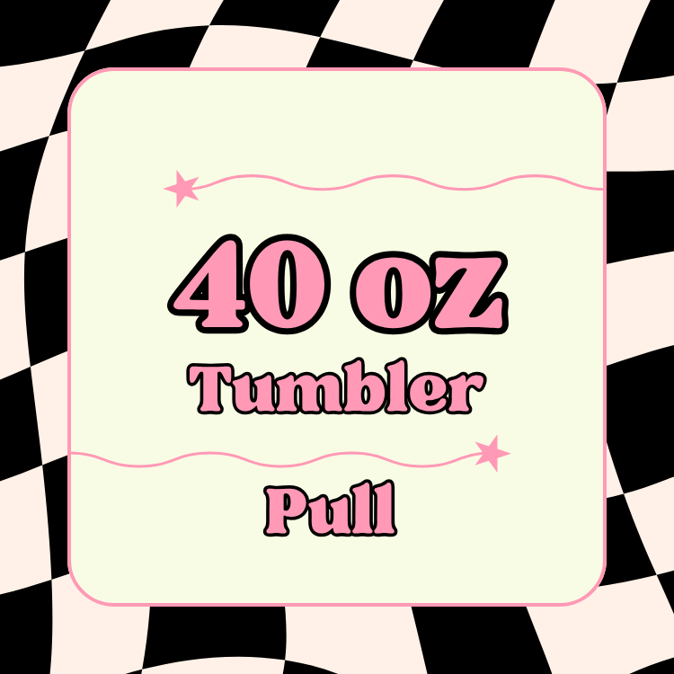 40oz Tumbler Pull