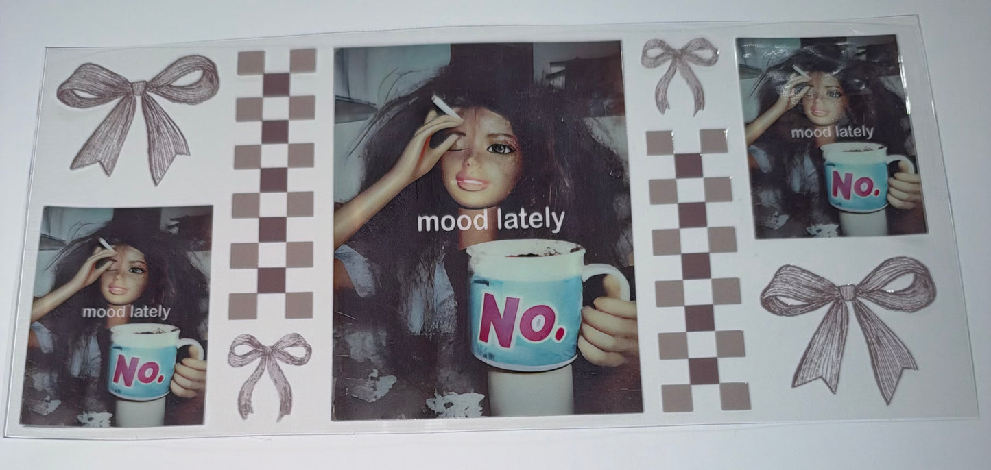 Mood lately - 16oz UV DTF Cup Wrap