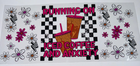Iced Coffee and Anxiety - 16oz Uv DTF Cup Wrap