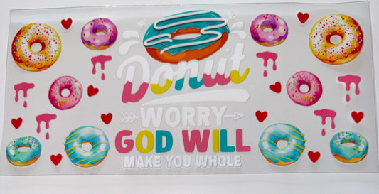 Donut Worry - 16oz UV DTF Cup Wrap