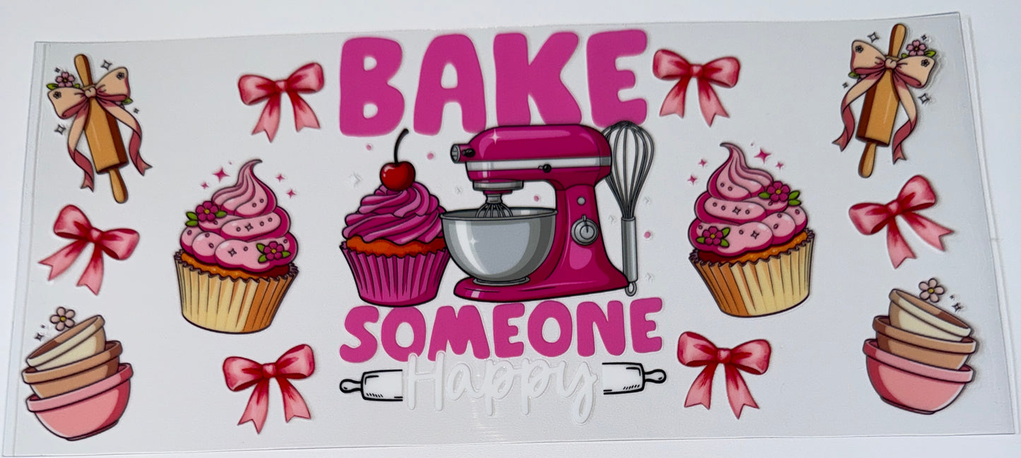 Bake Someone Happy - 16oz UV DTF Cup Wraps