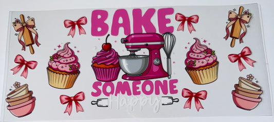 Bake Someone Happy - 16oz UV DTF Cup Wraps