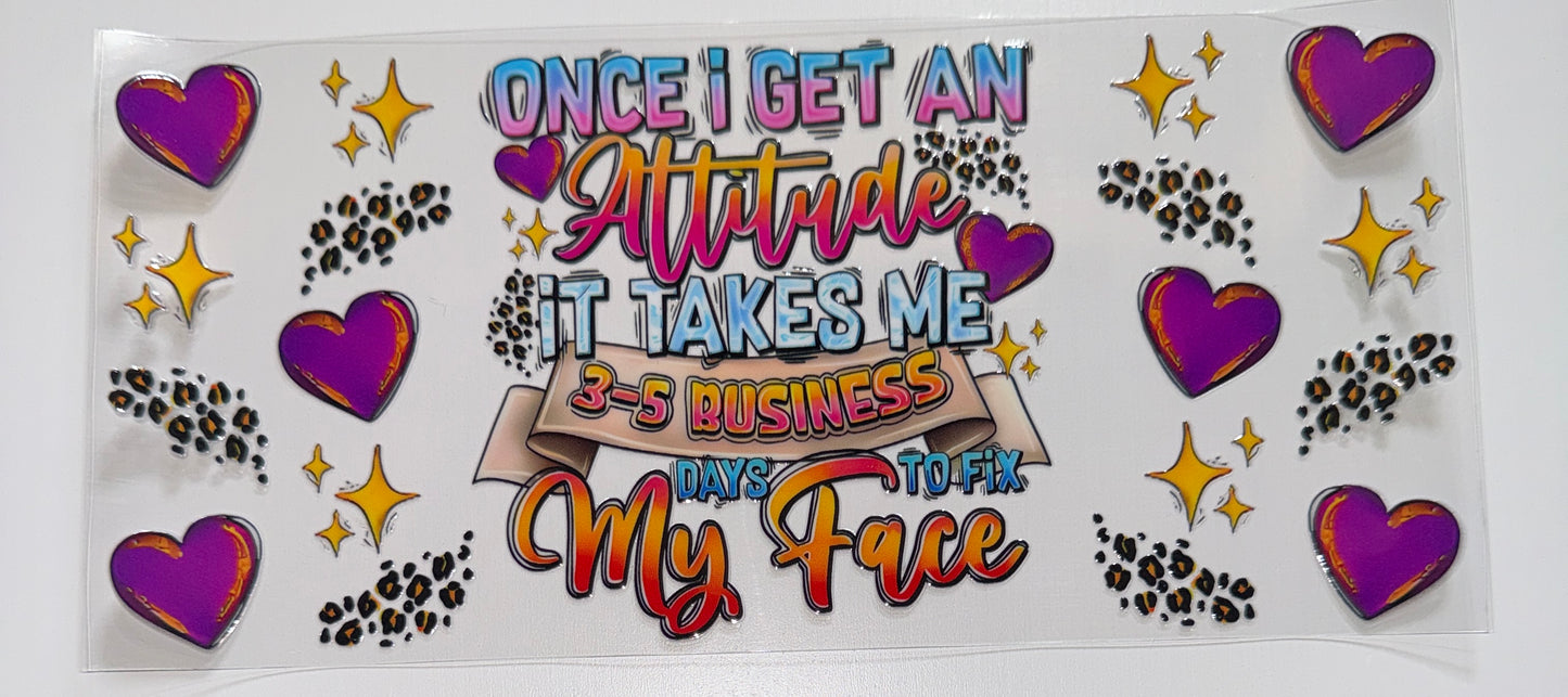 3-5 Business Days to Fix my Face - 16oz UV DTF Cup Wrap