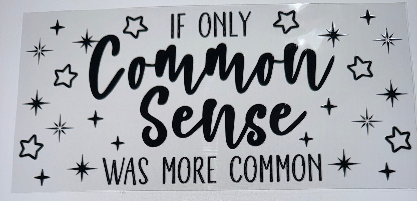 Common Sense - 16oz UV DTF Cup Wrap