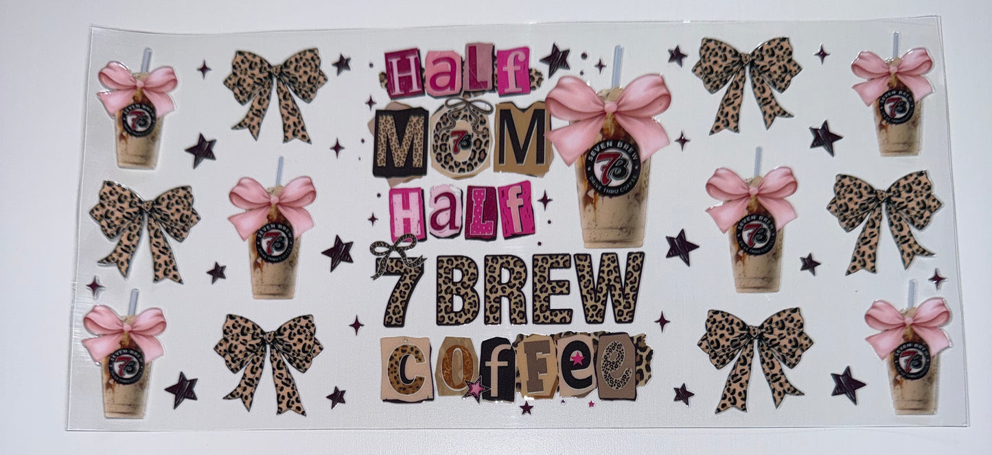 Half Mom Half 7 Coffee - 16oz UV DTF Cup Wrap