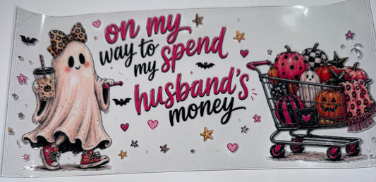Spend my Husbands Money - 16oz UV DTF CUP WRAP