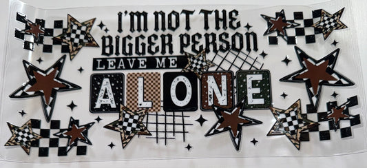 Leave me Alone - 16oz UV DTF CUP WRAP