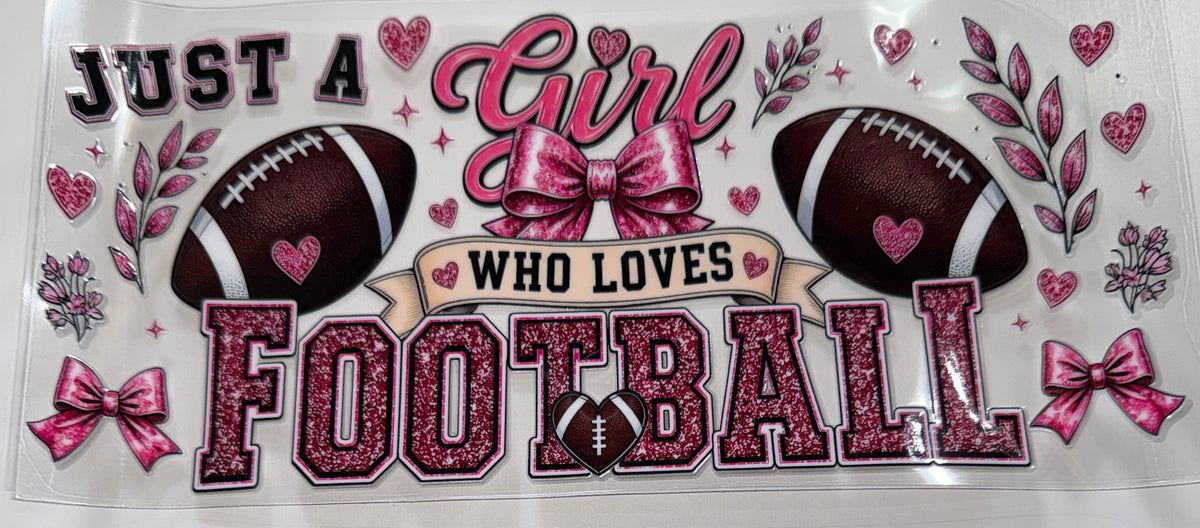 Just a Girl who Loves Football - 16oz UV DTF CUP WRAP