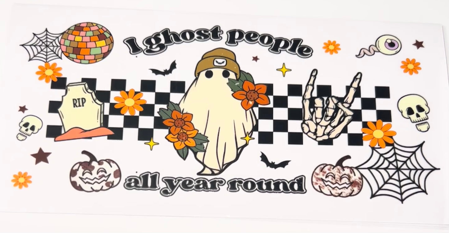 I Ghost People All Year Round - 16oz UV DTF CUP WRAP