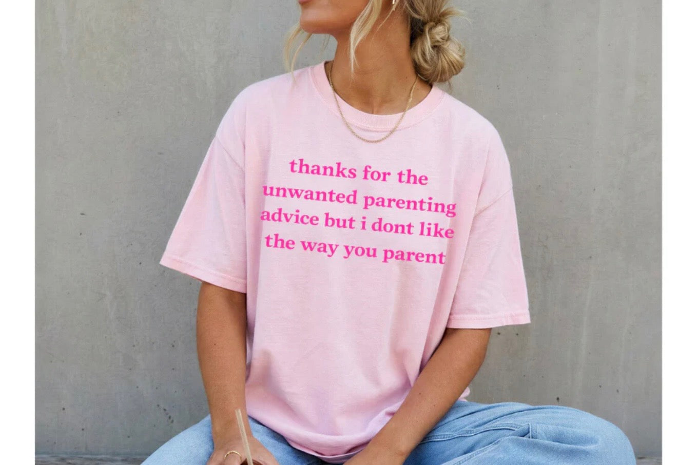 Unwanted Parenting Advice - Screen Print Transfer