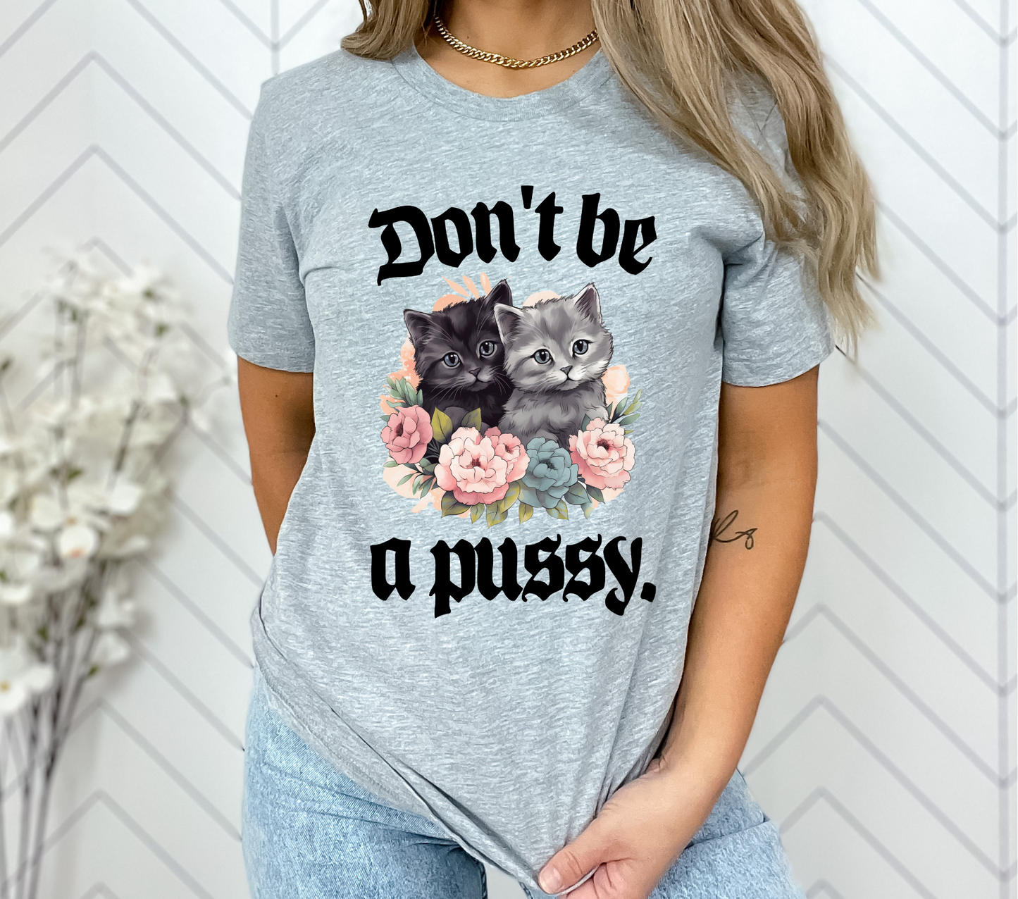 DON'T BE A PUSSY - DTF TRANSFER