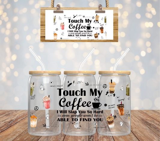 Touch My Coffee - 16oz UV DTF CUP WRAP