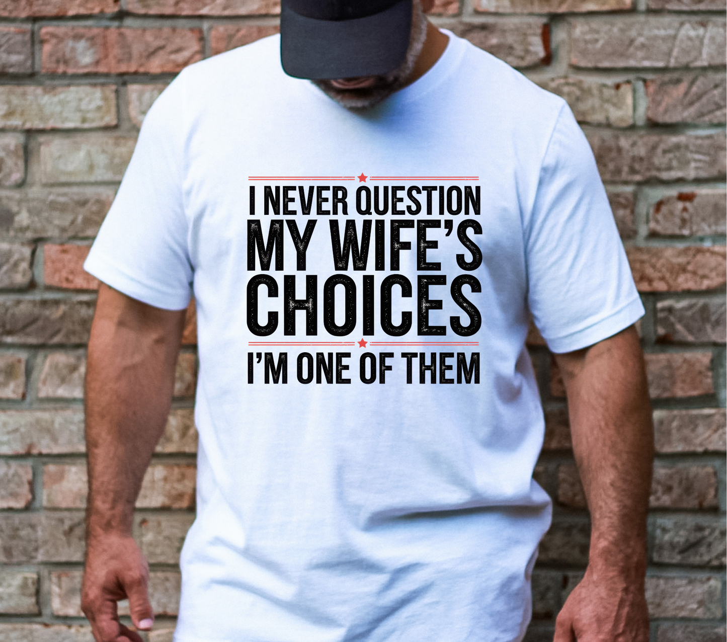 Never Question My Wife's Choices - DTF Transfer
